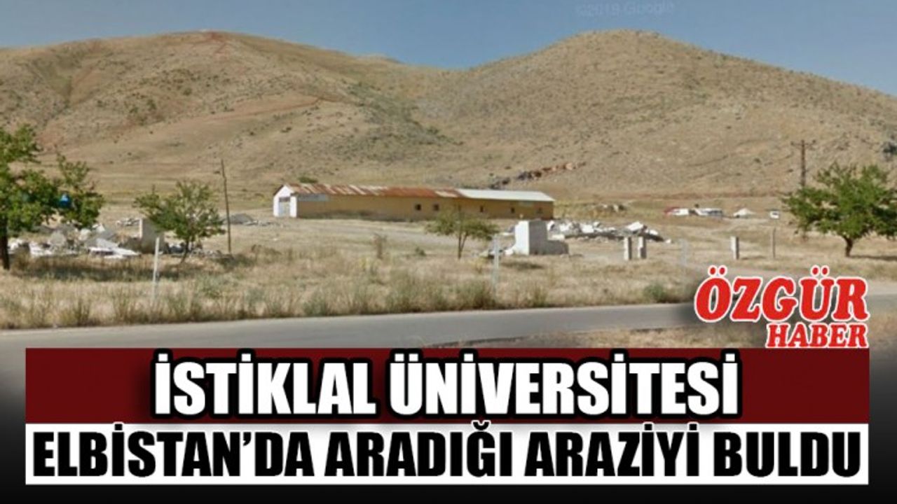 İstiklal Üniversitesi Elbistan’da Aradığı Araziyi Buldu