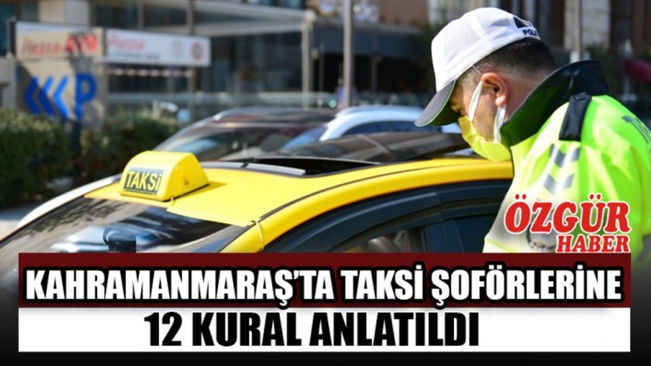 Kahramanmaraş’ta Taksi Şoförlerine 12 Kural Anlatıldı
