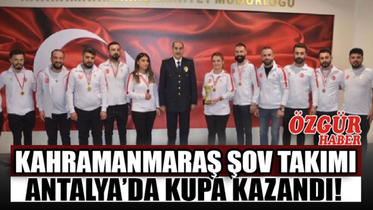 Kahramanmaraş Şov Takımı Antalya’da Kupa Kazandı!