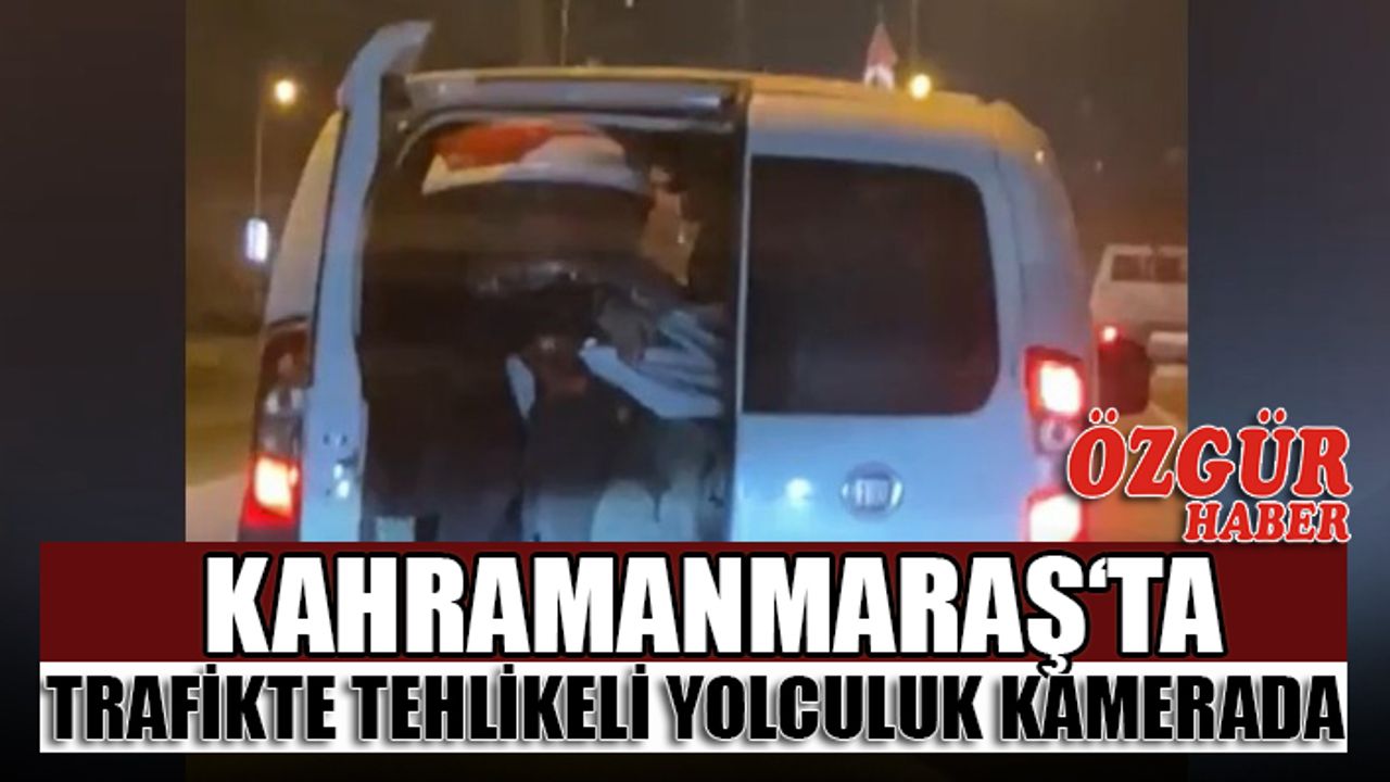 Kahramanmaraş ‘ta Trafikte Tehlikeli Yolculuk Kamerada