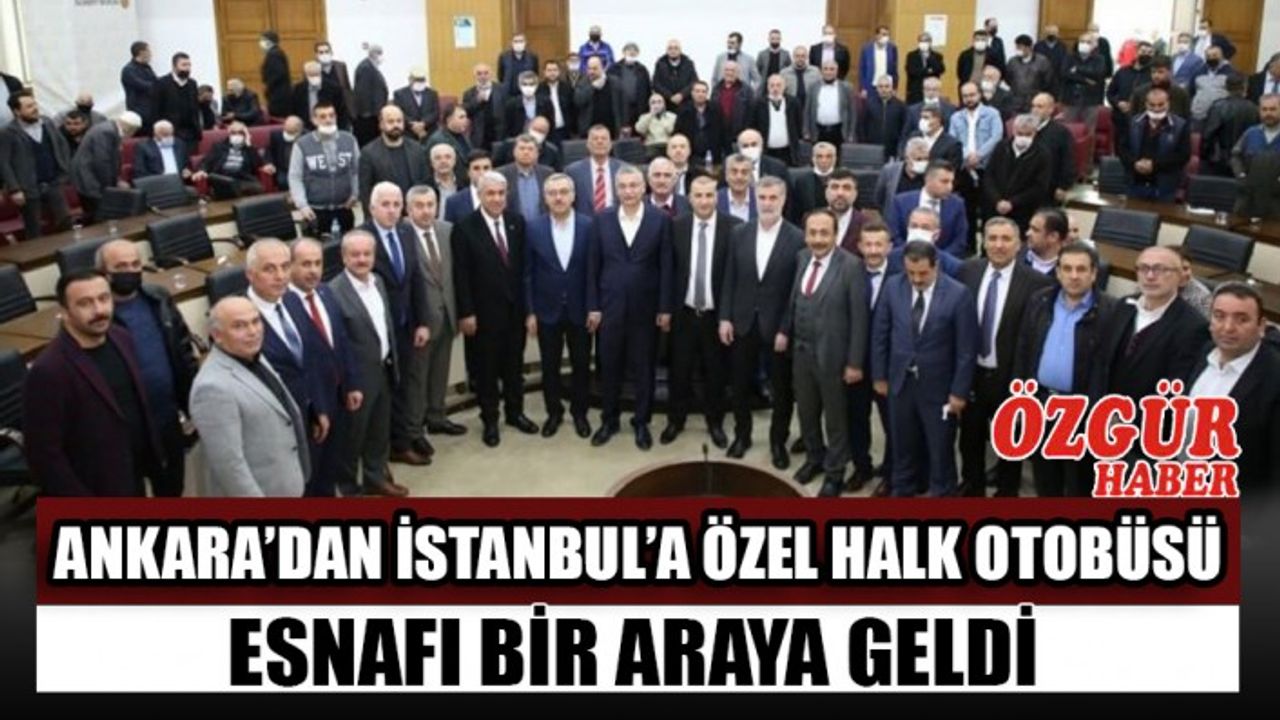 Ankara’dan İstanbul’a Özel Halk Otobüsü Esnafı Bir Araya Geldi