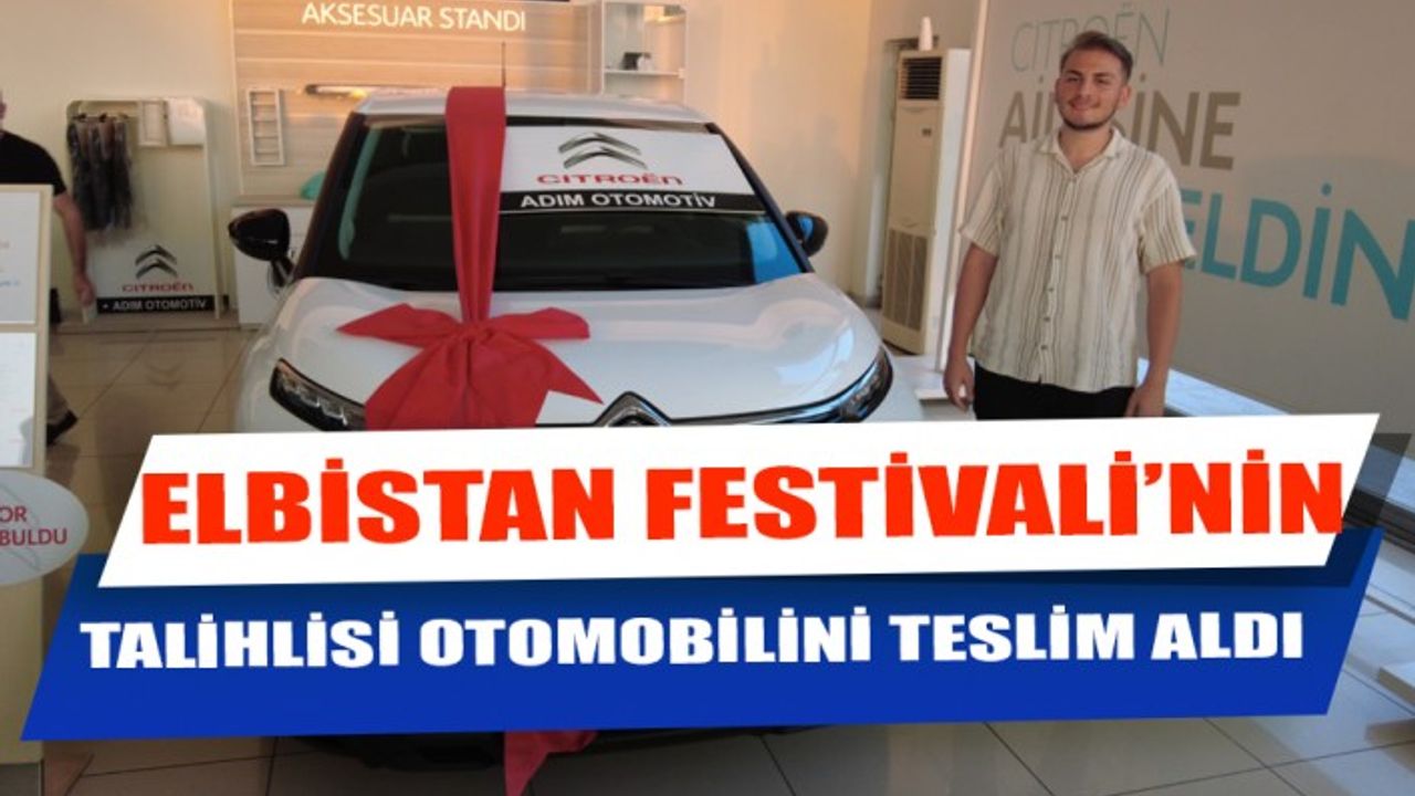 Elbistan Festivali’nin Talihlisi Otomobilini Teslim Aldı