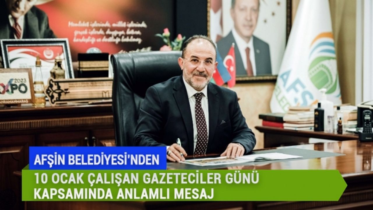 Afşin Belediyesi’nden 10 Ocak Çalışan Gazeteciler Günü Kapsamında Anlamlı Mesaj