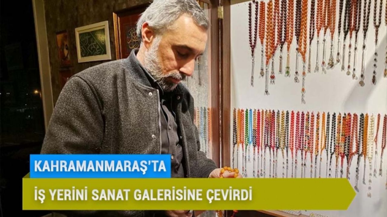 Kahramanmaraş’ta İş Yerini Sanat Galerisine Çevirdi