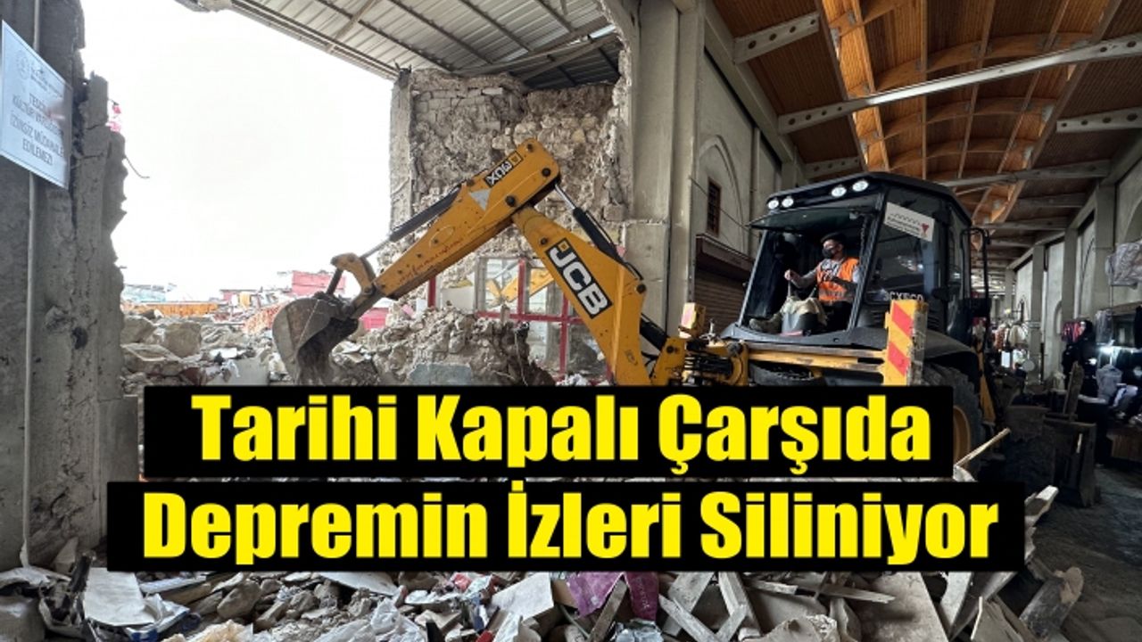 Tarihi Kapalı Çarşı’da Depremin İzleri Siliniyor