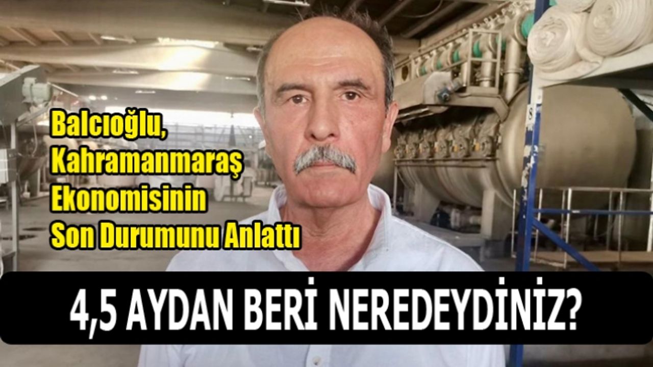 Balcıoğlu, Kahramanmaraş Ekonomisinin Son Durumunu Anlattı