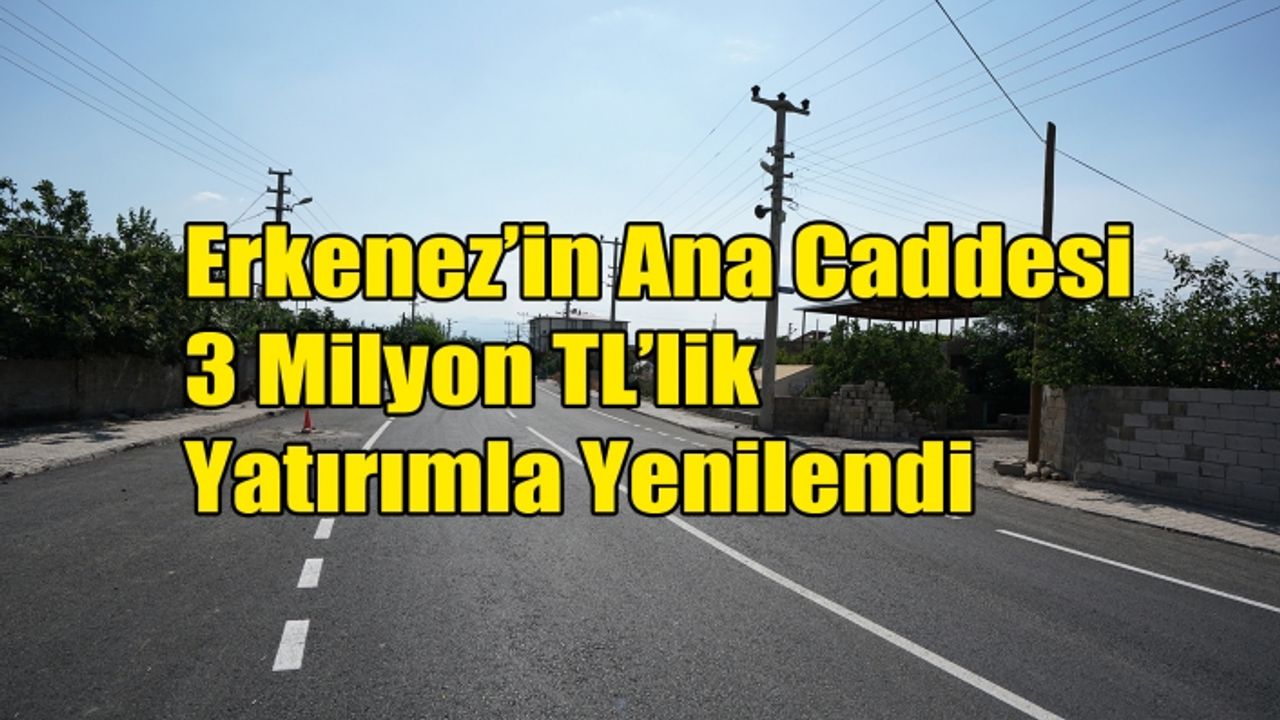 Erkenez’in Ana Caddesi 3 Milyon TL’lik Yatırımla Yenilendi
