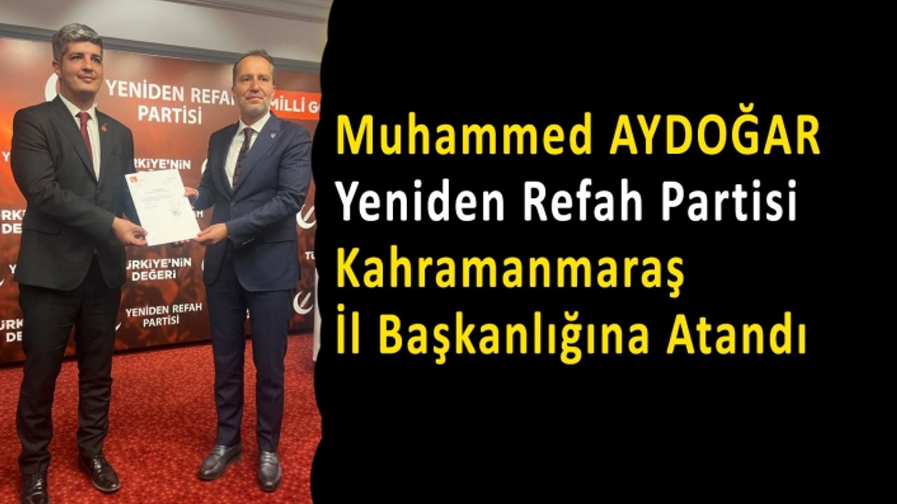 Muhammed Aydoğar, Kahramanmaraş İl Başkanı Oldu