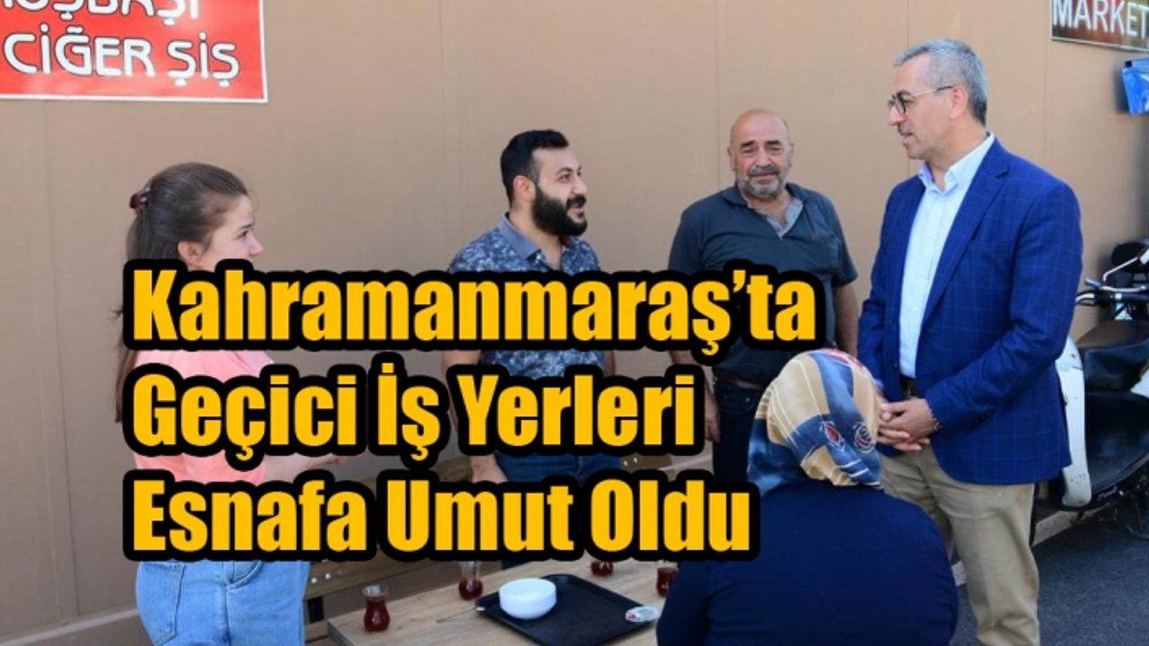 Geçici İş Yerleri Esnafa Umut Oldu