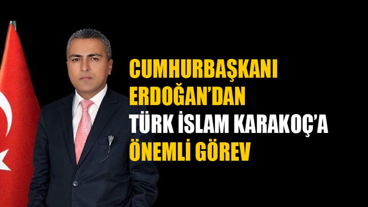 Cumhurbaşkanı Erdoğan’dan Türk İslam Karakoç’a Önemli Görev