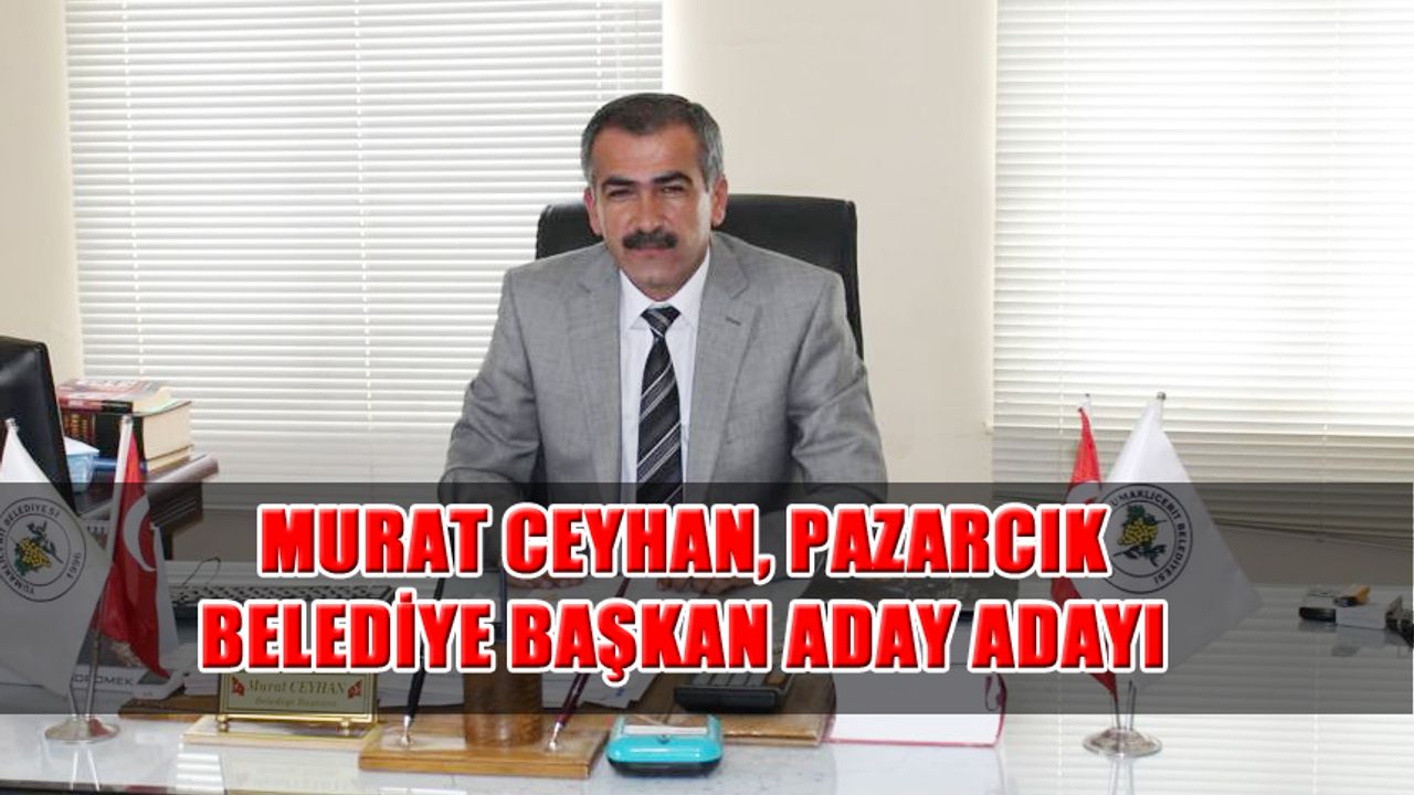 Murat Ceyhan Pazarcık Belediye Başkan Aday Adayı