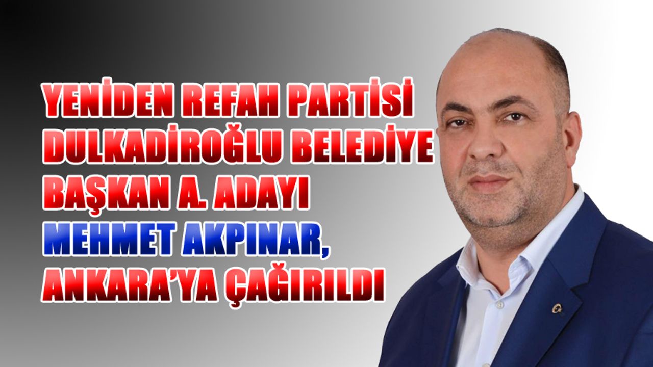 Mehmet Akpınar, Ankara’ya Çağırıldı