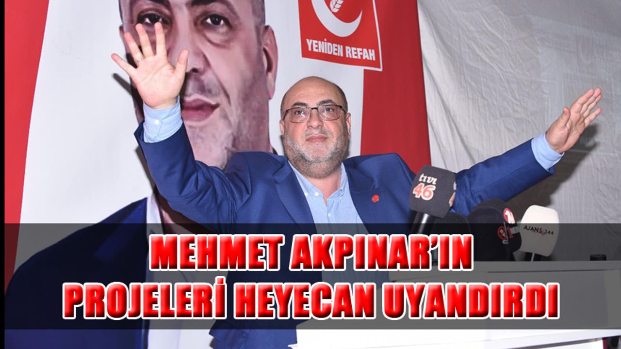 Dulkadiroğlu Başkan Adayı Mehmet Akpınar’ın Projeleri Tam Not Aldı