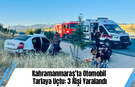 Kahramanmaraş’ta Otomobil Tarlaya Uçtu: 3 Kişi Yaralandı