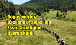 Doğaseverler Başkonuş Yaylası’nın Eşsiz Güzelliğine Hayran Kaldı