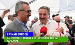 Başkan Güngör; Kalıcı Konutların da 1 Yıl İçerisinde Teslimi Yapılacak