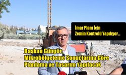 Başkan Güngör; Mikrobölgeleme Sonuçlarına Göre Planlama ve Tasarım Yapılacak