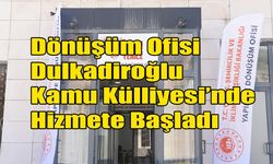 Dönüşüm Ofisi Dulkadiroğlu Kamu Külliyesi’nde Hizmete Başladı