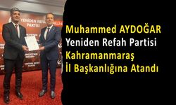 Muhammed Aydoğar, Kahramanmaraş İl Başkanı Oldu