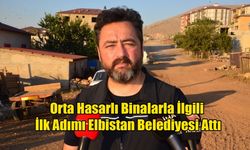 Orta Hasarlı Binalarla İlgili İlk Adımı Elbistan Belediyesi Attı
