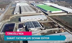 Türkoğlu'nda Sanayi Yatırımları Devam Ediyor