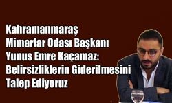 Yunus Emre Kaçamaz: Belirsizliklerin Giderilmesini Talep Ediyoruz