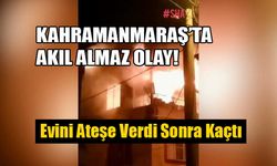 Evini Ateşe Verdi Sonra Kaçtı
