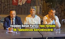 Yeniden Refah Partisi Yeni Yerinde İlk Toplantısını Gerçekleştirdi