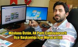 Mevlana Üstün, AK Parti Çağlayancerit İlçe Başkanlığı İçin Müracat Etti