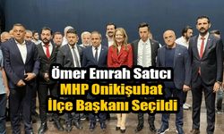 Ömer Emrah Satıcı MHP Onikişubat İlçe Başkanı Seçildi