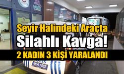 Seyir Halindeki Araçta Silahlı Kavga