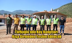 Türkoğlu’nda Köy Konutları Kışa Girmeden Teslim Edilecek