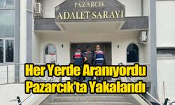 Her Yerde Aranıyordu Pazarcık’ta Yakalandı