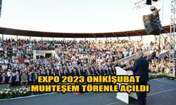 EXPO 2023 Onikişubat, Muhteşem Törenle Açıldı