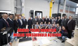 AİRBUS-TUSAŞ Havacılık Meslek Yüksekokulu Açılıyor