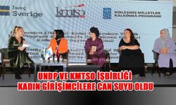 UNDP ve KMTSO İşbirliği Kadın Girişimcilere Can Suyu Oldu