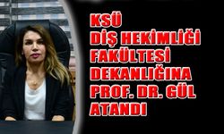 KSÜ Diş Hekimliği Fakültesi Dekanlığına Prof. Dr. Kamile Gül Atandı