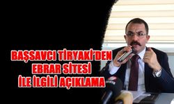 Başsavcı Tiryaki’den Ebrar Sitesi İle İlgili Açıklama
