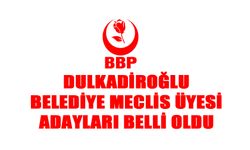 BBP Dulkadiroğlu Belediye Meclis Üyesi Adayları Belli Oldu