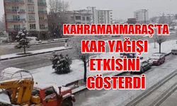 Kahramanmaraş'ta Kar Yağışı Etkisini Gösterdi