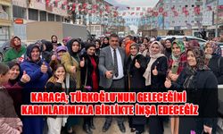 Karaca; Türkoğlu’nun Geleceğini Kadınlarımızla Birlikte İnşa Edeceğiz