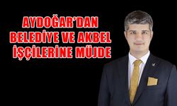 Aydoğar’dan Belediye ve AKBEL İşçilerine Müjde