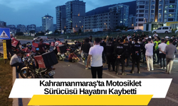 Kahramanmaraş'ta Motosiklet Sürücüsü Hayatını Kaybetti