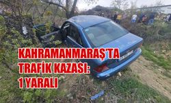 Kahramanmaraş’ta Trafik Kazası: 1 Yaralı