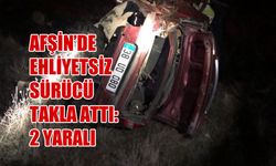 Afşin’de Ehliyetsiz Sürücü Takla Attı: 2 Yaralı