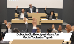 Dulkadiroğlu Belediyesi Mayıs Ayı Meclis Toplantısı Yapıldı
