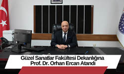 Güzel Sanatlar Fakültesi Dekanlığına Prof. Dr. Orhan Ercan Atandı