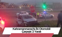 Kahramanmaraş'ta İki Otomobil Çarpıştı: 2 Yaralı