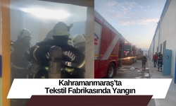 Kahramanmaraş’ta Tekstil Fabrikasında Yangın