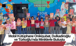 Mobil Kütüphane Onikişubat, Dulkadiroğlu ve Türkoğlu’nda Miniklerle Buluştu